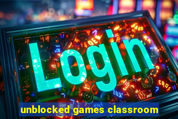 unblocked games classroom